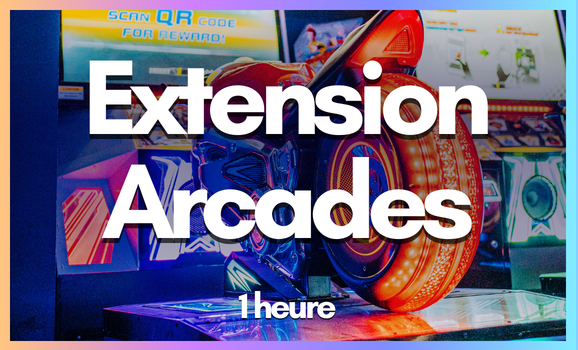 EXTENSION - ARCADES (1H)